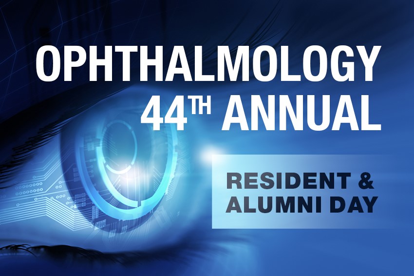 Close up of eye with text CME Event: Ophthalmology 44th Annual Resident & Alumni Day.